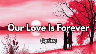 Our Love Is Forever | A Song About Eternal Love