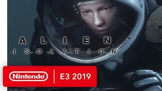 Alien: Isolation - Nintendo Switch Trailer - Nintendo E3 2019