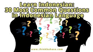 30 Common Questions in Indonesian Language // Think Bahasa