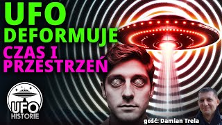 UFO deformuje czas i przestrzeń: polskie przypadki - ufo historie, Damian Trela