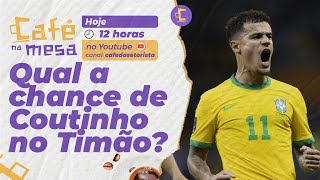 Café na Mesa: Entenda a chance de Philippe Coutinho no Corinthians e tudo do Mercado da Bola
