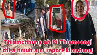 PI THIAMSANGI CHU LENGPUI RAM THLAM PAKHAT AH THI A HMUH A NI REPORT KIM CHANG.