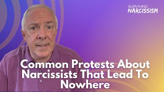 4 Common Protests About Narcissists That Lead To Nowhere