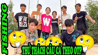 Anh Thời Đại | Thử Thách Câu Cá Theo OTP   Fishing OTP