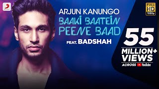 Baaki Baatein Peene Baad - Arjun Kanungo feat. Badshah | Nikke Nikke Shots | Party Song of The Year