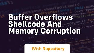 buffer overflows shellcode and memory corruption