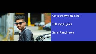 Main Deewana Tera - Full Song Lyrics - Guru Randhawa