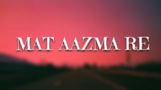 MAT AAZMA RE - KK | PRITAM | LYRICAL VIDEO | MURDER 3
