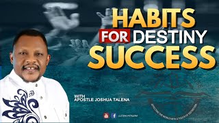 HABITS FOR DESTINY SUCCESS by APOSTLE JOSHUA TALENA