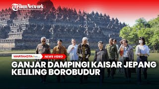 Kaisar Jepang Keliling Borobudur Didampingi Ganjar Pranowo