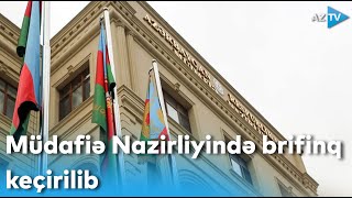 Müdafiə Nazirliyində brifinq keçirilib