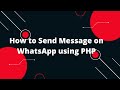 🚀 How to Send Message on WhatsApp using PHP Step-by-Step Tutorial 🚀