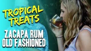 Tropical Treats - Zacapa Rum Old Fashioned | Salt Life