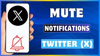How To Mute Notifications On X | Mute Twitter X Notification
