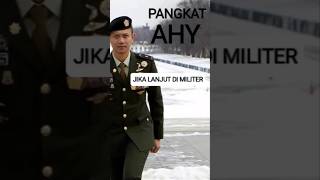 PANGKAT AHY? JIKA LANJUT DI TNI #ahy #sby #demokrat #tni #militer #gubernur #pilkada #menteriatr