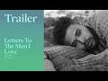 Letters To The Man I Love | Official Trailer