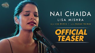 Nai Chaida - Lisa Mishra | Official Teaser | VRYL Originals