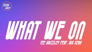 Tee Grizzley feat. Big Sean - What We On (Lyrics)