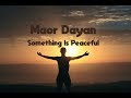 Maor Dayan - Something Is Peaceful (Original)