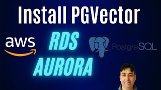 Install pgvector Extension in AWS RDS and Aurora