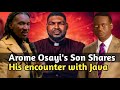 Arome Osayi Son, Shared his Encounter with Prophet Passion Java