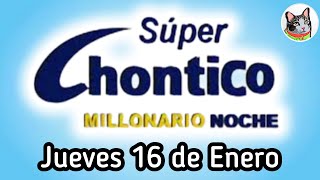 Resultado SUPER CHONTICO MILLONARIO Jueves 16 de Enero de 2025