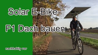 Solarbike - So baust du ein Solardach auf dein Pedelec - [F1] Dach bauen