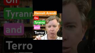 Hannah Arendt on Tyranny and Terror