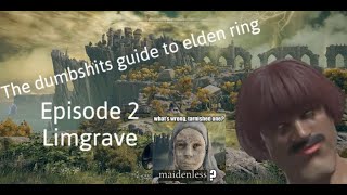 The Dumbshits Guide To Elden Ring: Limgrave