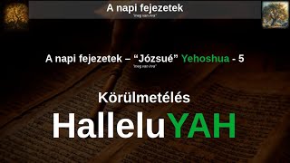 A napi fejezetek – “Józsué” Yehoshua - 5 Körülmetélés