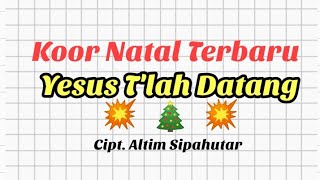 Partitur Koor Natal Terbaru 2022 - Yesus Tlah Datang Cipt. Altim Sipahutar