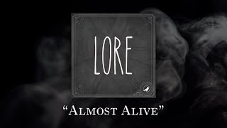 Lore Almost Alive