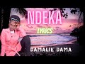 Ndeka - Damalie Dama (Official Lyrics Video)