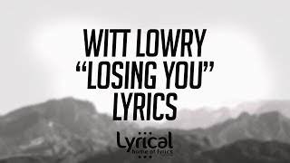 Witt Lowry - Losing You (ft. Max) Lyrics