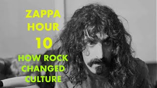 Zappa Hour 10 - How Rock Changed Culture