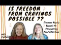 Is Freedom From Cravings Possible??  Discover Rose's Secrets to Conquering Food Addiction!