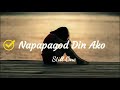 napapagod din ako