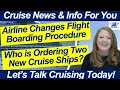 CRUISE NEWS! World Cruise Itinerary Change! Two New Ships Ordered! Flight Boarding Process Change