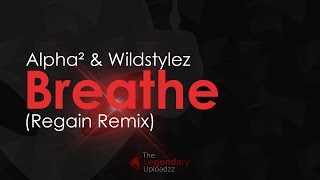 Alpha² \u0026 Wildstylez - Breathe (Regain Remix) [HQ + HD RADIO EDIT]