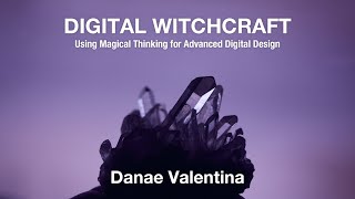 Digital Witchcraft: Magical Thinking for Digital Design - Danae Valentina | JSConf Hawaii 2020