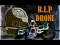 R.I.P The Drone : (