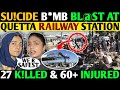 SU!CIDE B*MB BL@ST AT QUETTA RAILWAY STATION🇵🇰😭- 27 K!LLED & 60+ INJURED-🇵🇰 GIRLS CRYING REACTIONS