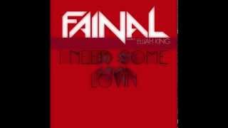 FAINAL feat. Elijah King - I Need Some Lovin