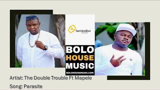 The Double Trouble Ft Mapele - Parasite New Hit 2019