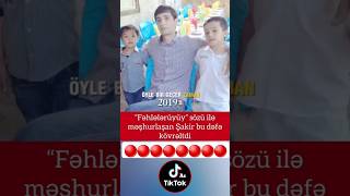 FƏHLƏLƏRÜYÜY SÖZÜ İLƏ MƏŞHURLAŞAN ŞAKİR BU DƏFƏ KÖVRƏLTDİ