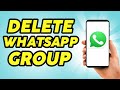 How to Delete Whatsapp Group - Step by Step