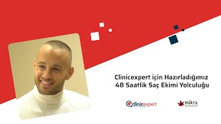 Clinicexpert'te 48 Saatlik Saç Ekim Yolculuğu