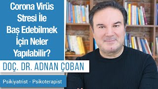 Corona Virüs Stresi İle Baş Edebilmek İçin Neler Yapılabilir?