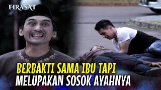 Seorang Anak Yang Lupa Kalo Berbakti Itu Juga Kepada Ayahnya | Firasat Eps 117 Full