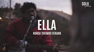 Nunca Tuvimos Verano - Ella (Live on Solo Series)